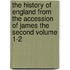The History of England from the Accession of James the Second Volume 1-2