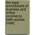 The Legal Environment Of Business And Online Commerce [With Access Code]