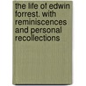 The Life of Edwin Forrest. with Reminiscences and Personal Recollections by Rees James 1802-1885