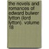 The Novels and Romances of Edward Bulwer Lytton (Lord Lytton). Volume 18