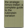 The Strategic Nimzo-Indian: A Complete Guide to the Rubinstein Variation door Ivan Sokolov