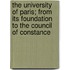 The University of Paris; From Its Foundation to the Council of Constance