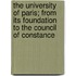 The University of Paris; From Its Foundation to the Council of Constance