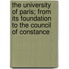 The University of Paris; From Its Foundation to the Council of Constance door Thomas Raleigh