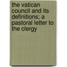 The Vatican Council And Its Definitions; A Pastoral Letter To The Clergy by Henry Edward Manning