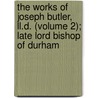 The Works Of Joseph Butler, Ll.D. (Volume 2); Late Lord Bishop Of Durham door Joseph Butler