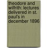 Theodore and Wilfrith: Lectures Delivered in St. Paul's in December 1896 by George Forrest Browne