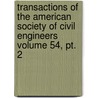 Transactions Of The American Society Of Civil Engineers Volume 54, Pt. 2 door The American Society of Civil Engineers