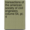Transactions Of The American Society Of Civil Engineers Volume 54, Pt. 4 by The American Society of Civil Engineers