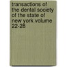 Transactions of the Dental Society of the State of New York Volume 22-28 door Dental Society Of The State York