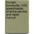 Triumph Bonneville, T100, Speedmaster, America Service and Repair Manual