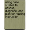Using Case Studies to Assess, Diagnose, and Plan for Reading Instruction door Diane Brantley