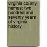 Virginia County Names; Two Hundred and Seventy Years of Virginia History door Charles Massie Long