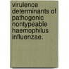 Virulence Determinants Of Pathogenic Nontypeable Haemophilus Influenzae. door Matthew Michael Fernaays
