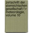 Zeitschrift Der Sterreichischen Gesellschaft F R Meteorologie, Volume 10