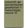 Zeitschrift Der Sterreichischen Gesellschaft F R Meteorologie, Volume 12 by Meteo sterreichische