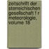 Zeitschrift Der Sterreichischen Gesellschaft F R Meteorologie, Volume 18