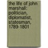 the Life of John Marshall: Politician, Diplomatist, Statesman, 1789-1801