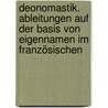 Deonomastik. Ableitungen auf der Basis von Eigennamen im Französischen door Wolfgang Schweickard