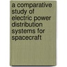 A Comparative Study of Electric Power Distribution Systems for Spacecraft door United States Government