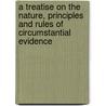A Treatise on the Nature, Principles and Rules of Circumstantial Evidence door Alexander M 1807 Burrill