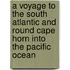A Voyage to the South Atlantic and Round Cape Horn into the Pacific Ocean