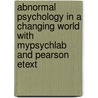 Abnormal Psychology In A Changing World With Mypsychlab And Pearson Etext door Spencer A. Rathus