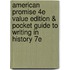American Promise 4E Value Edition & Pocket Guide To Writing In History 7E