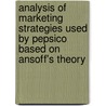 Analysis of marketing strategies used by PepsiCo based on Ansoff's theory door Kristina Bachmeier