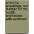 Anatomy, Physiology, and Disease for the Health Professions with Workbook