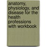 Anatomy, Physiology, and Disease for the Health Professions with Workbook door Terri Wyman