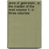 Anne of Geierstein, Or, the Maiden of the Mist Volume 1; In Three Volumes