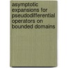 Asymptotic Expansions for Pseudodifferential Operators on Bounded Domains by Harold Widom