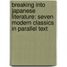 Breaking Into Japanese Literature: Seven Modern Classics in Parallel Text door Giles Murray