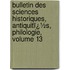 Bulletin Des Sciences Historiques, Antiquitï¿½S, Philologie, Volume 13