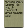 Christian Library (Volume 15); Rice, J.H. Memoir Of James Brainerd Taylor door American Tract Society