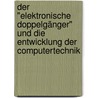 Der "elektronische Doppelgänger" und die Entwicklung der Computertechnik by Rudolf Steiner