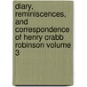 Diary, Reminiscences, and Correspondence of Henry Crabb Robinson Volume 3 door Henry Crabb Robinson