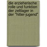 Die Erzieherische Rolle Und Funktion Der Zeltlager in Der "Hitler-Jugend" door Frank Martin