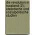 Die Revolution In Russland (2); Statistische Und Sozialpolitische Studien