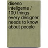 Diseno inteligente / 100 Things Every Designer Needs to Know about People door Susan M. Weinschenk
