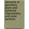 Elements of Geometry, Plane and Spherical Trigonometry and Conic Sections door Horatio Nelson Robinson