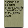 England and Palestine, Essays Towards the Restoration of the Jewish State door Herbert Sidebotham