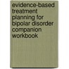 Evidence-Based Treatment Planning for Bipolar Disorder Companion Workbook by Timothy J. Bruce