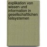 Explikation von Wissen und Information in gesellschaftlichen Teilsystemen by Angelika Dietrich-Winkler