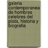 Galeria Contemporanea de Hombres Celebres del Plata, Historia y Biografia