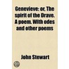 Genevieve; Or, the Spirit of the Drave. a Poem. with Odes and Other Poems door John Stewart