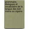 Grammaire, Dialogues Et Vocabulaire de La Langue Des Boh Miens Ou Cigains door Vaillant Jean Alexandre