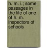 H. M. I.; Some Passages in the Life of One of H. M. Inspectors of Schools by Edmund Mackenzie Sneyd-Kynnersley