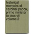Historical Memoirs Of Cardinal Pacca, Prime Minister To Pius Vii Volume 2